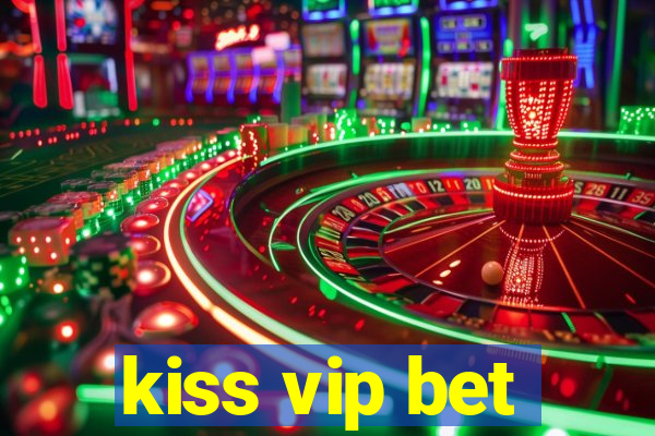 kiss vip bet